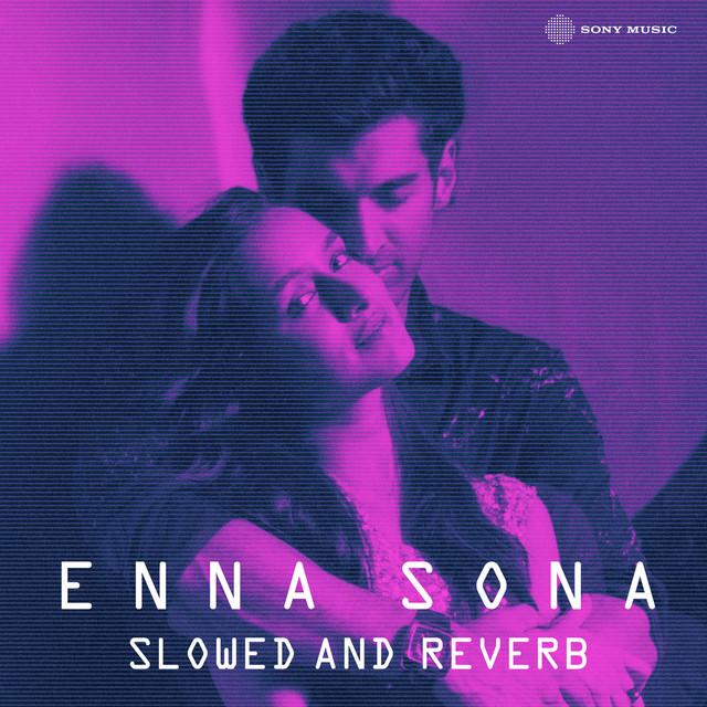 Enna Sona - Slowed And Reverb